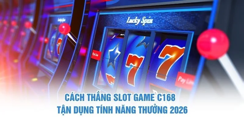 Cách thắng slot game C168