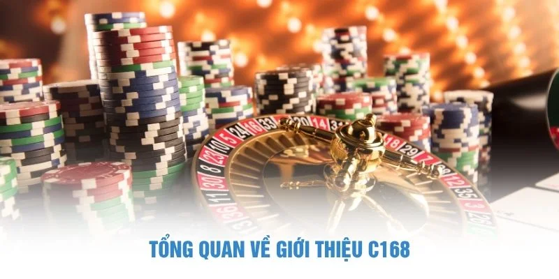Tổng quan về giới thiệu C168