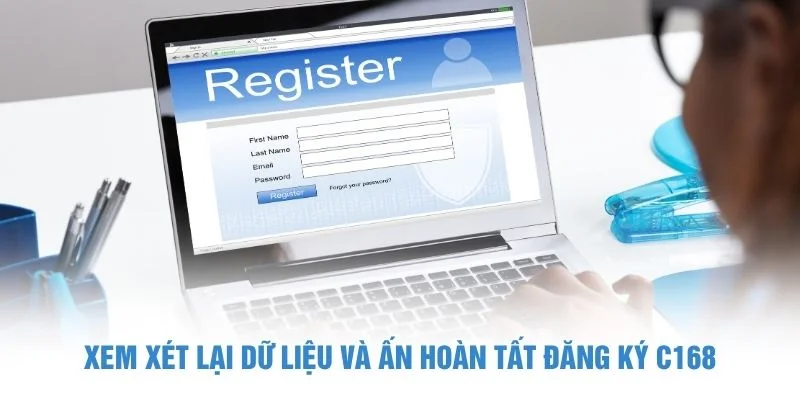 Xem xét lại dữ liệu và ấn hoàn tất đăng ký C168
